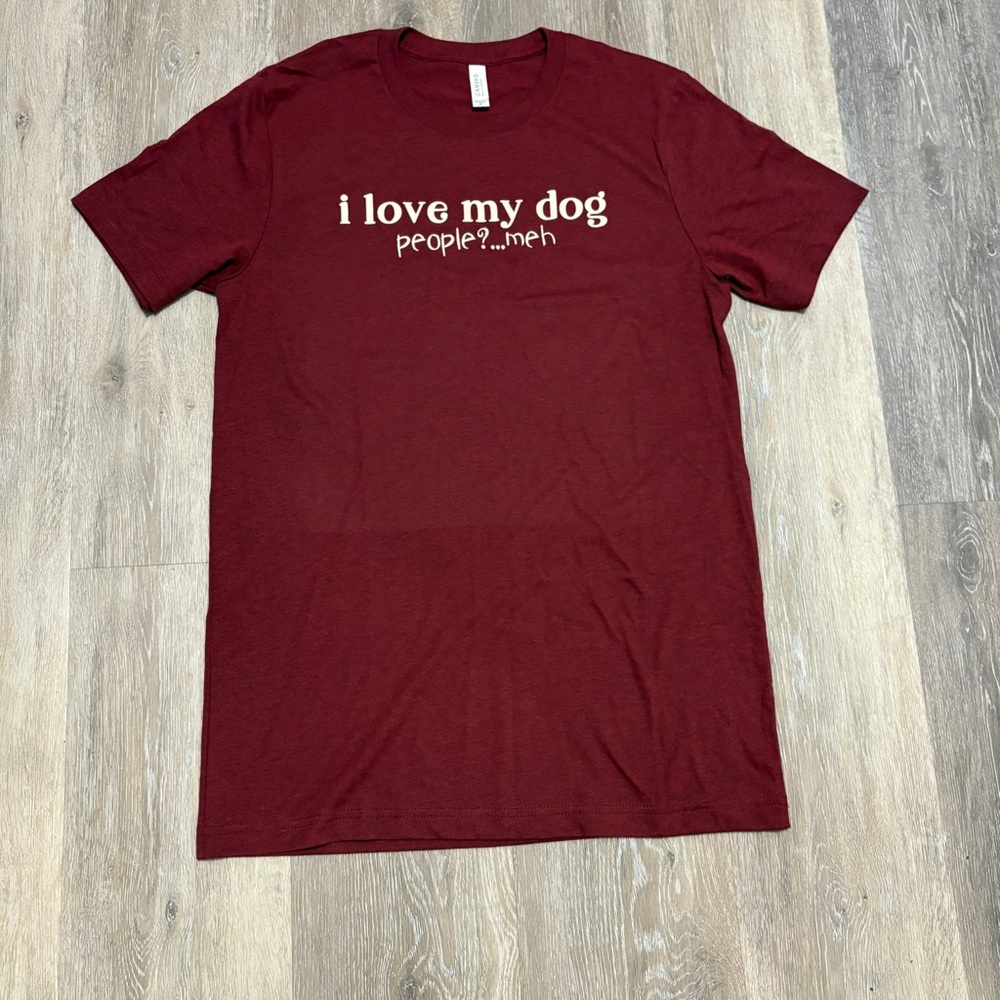 I Love my Dog People?…Meh Burgundy T-Shirt Bella Canvas, Size M